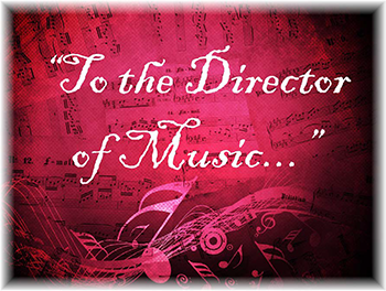 For the Director of Music